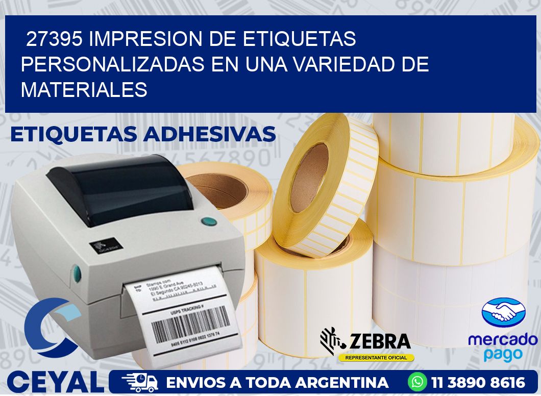 27395 IMPRESION DE ETIQUETAS PERSONALIZADAS EN UNA VARIEDAD DE MATERIALES