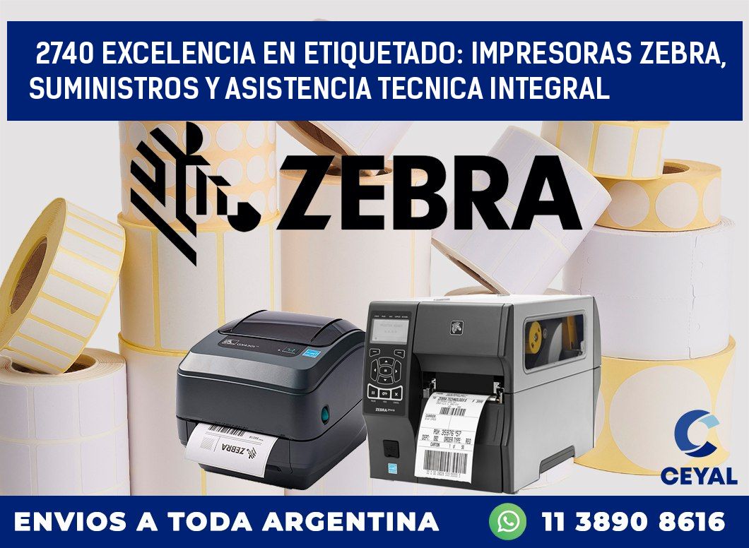 2740 EXCELENCIA EN ETIQUETADO: IMPRESORAS ZEBRA, SUMINISTROS Y ASISTENCIA TECNICA INTEGRAL