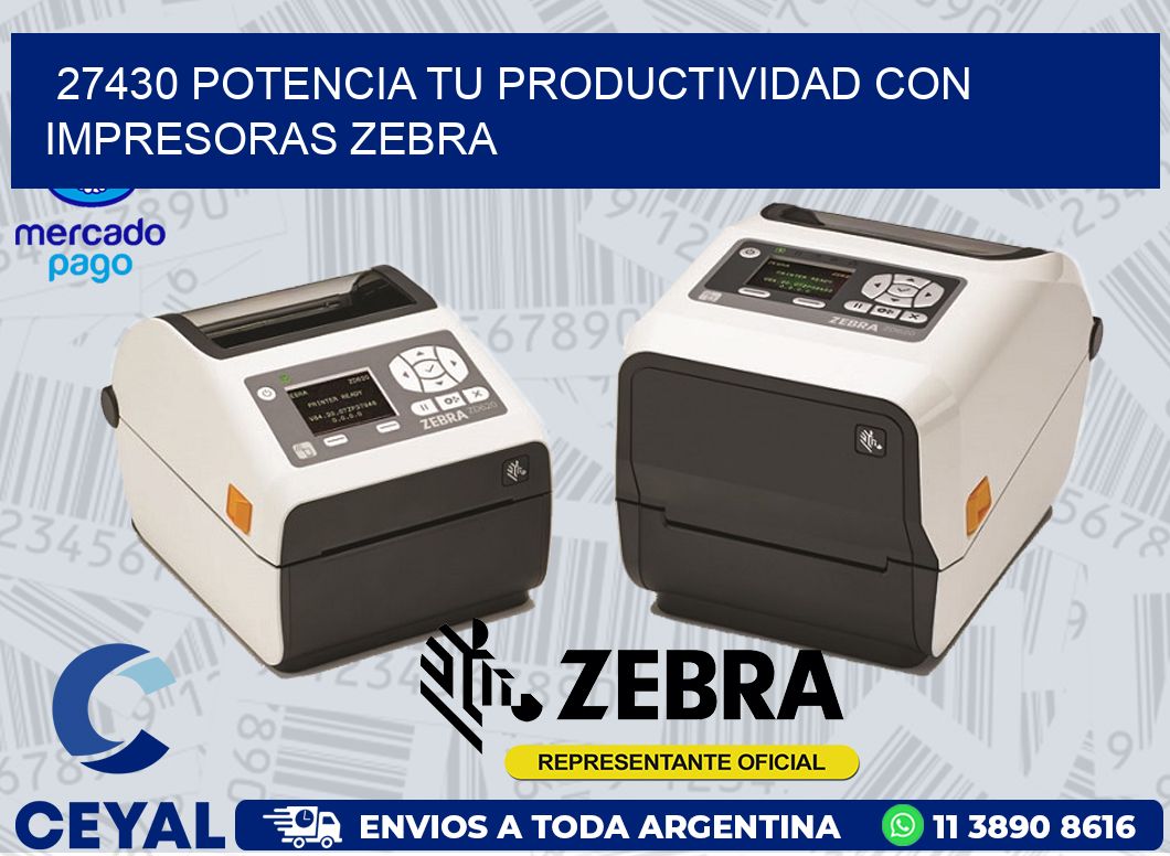 27430 POTENCIA TU PRODUCTIVIDAD CON IMPRESORAS ZEBRA