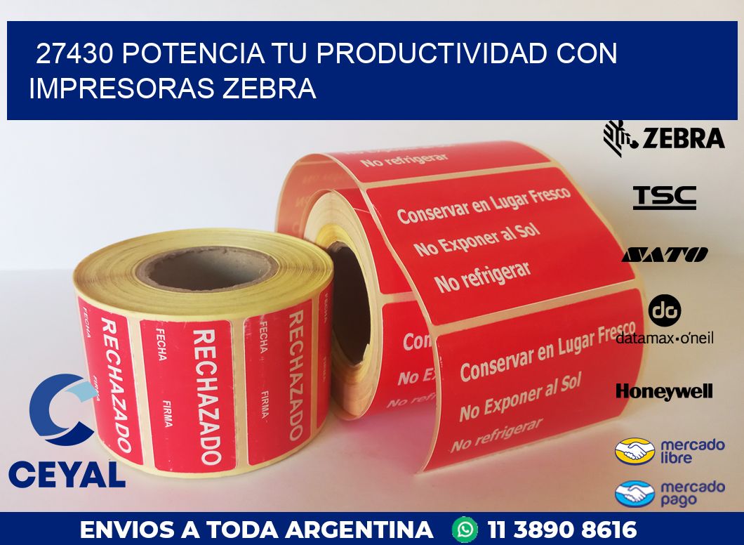 27430 POTENCIA TU PRODUCTIVIDAD CON IMPRESORAS ZEBRA