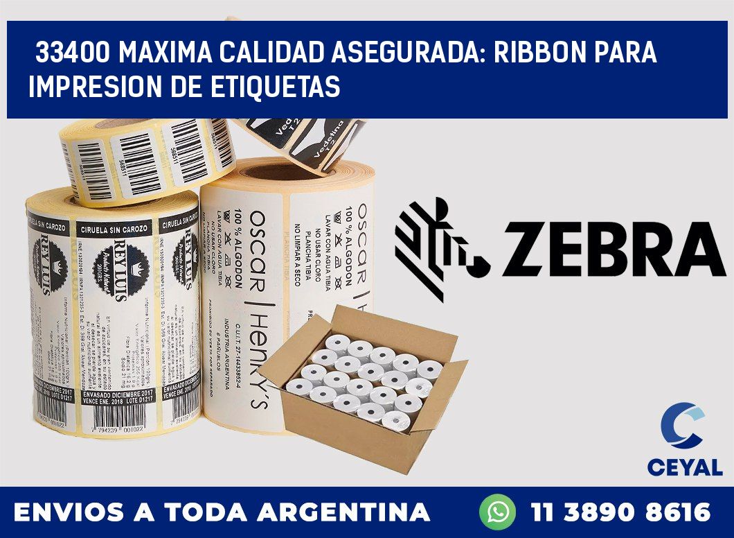 33400 MAXIMA CALIDAD ASEGURADA: RIBBON PARA IMPRESION DE ETIQUETAS