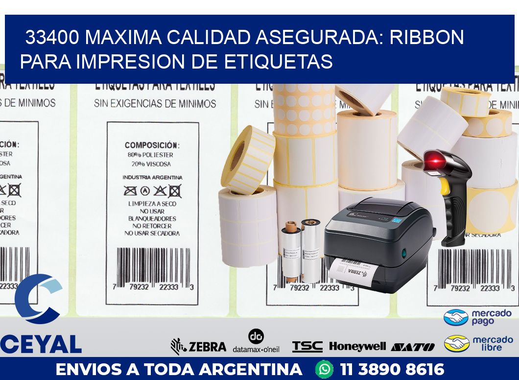 33400 MAXIMA CALIDAD ASEGURADA: RIBBON PARA IMPRESION DE ETIQUETAS