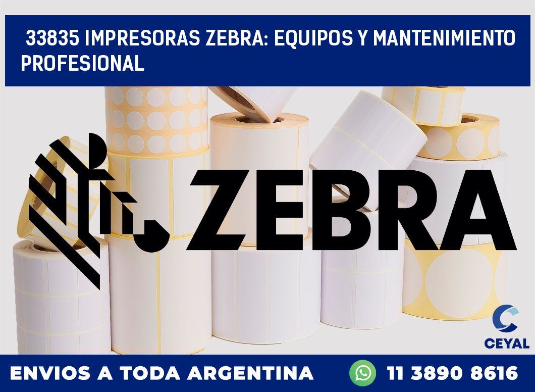 33835 IMPRESORAS ZEBRA: EQUIPOS Y MANTENIMIENTO PROFESIONAL