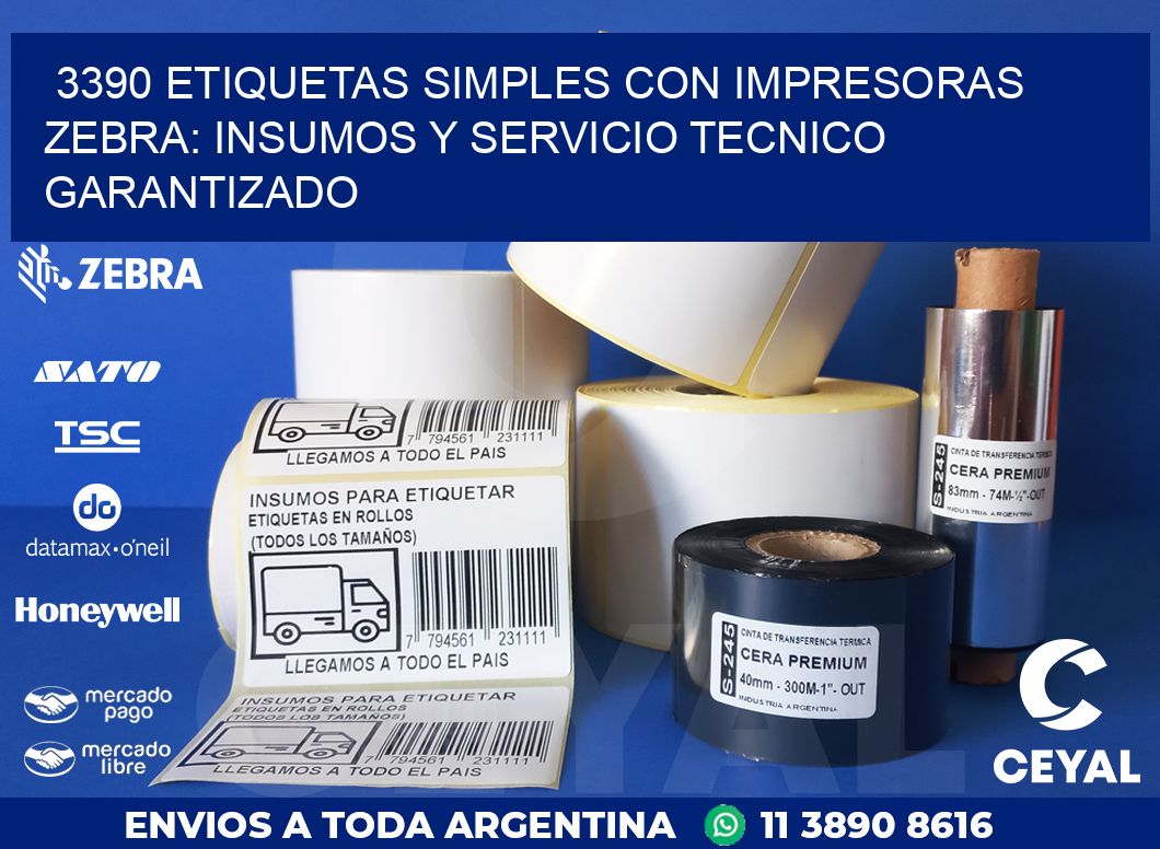 3390 ETIQUETAS SIMPLES CON IMPRESORAS ZEBRA: INSUMOS Y SERVICIO TECNICO GARANTIZADO