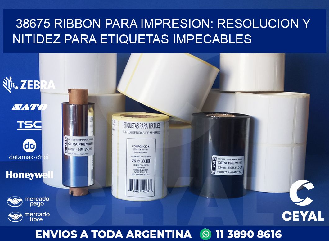 38675 RIBBON PARA IMPRESION: RESOLUCION Y NITIDEZ PARA ETIQUETAS IMPECABLES