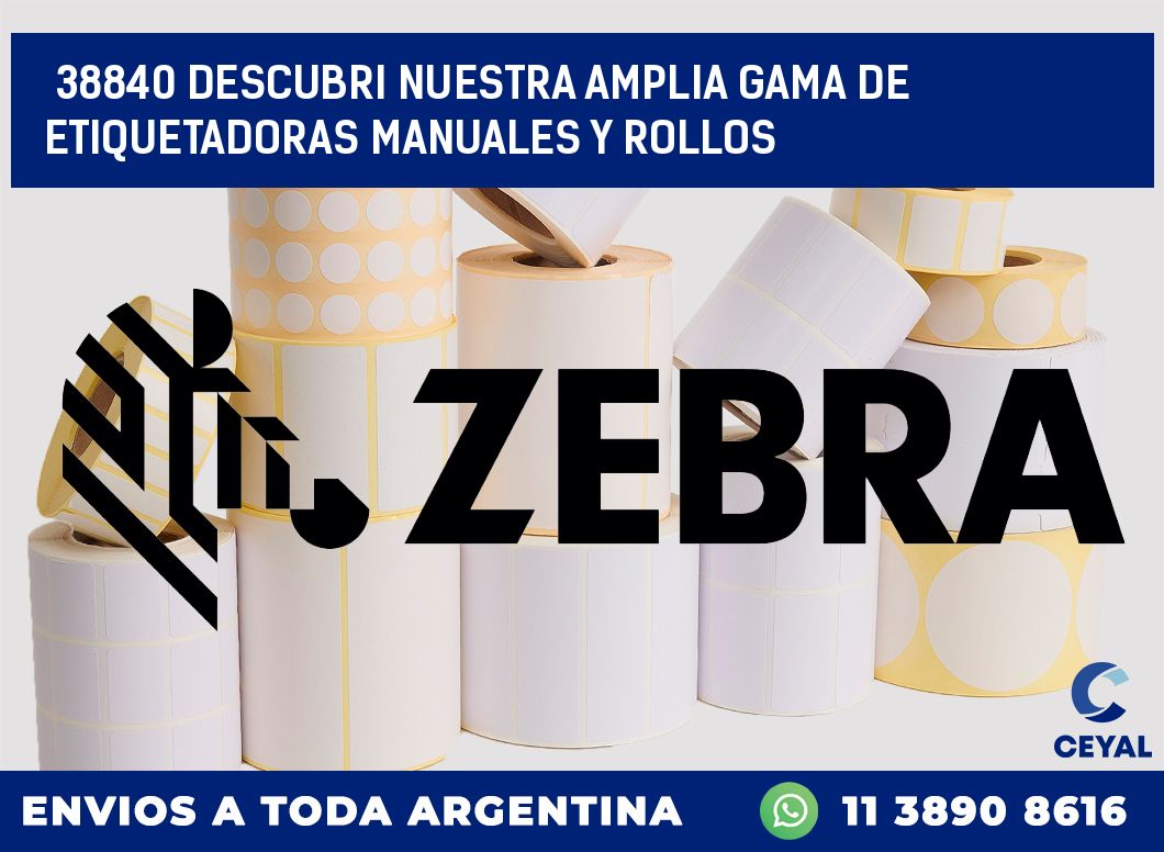 38840 DESCUBRI NUESTRA AMPLIA GAMA DE ETIQUETADORAS MANUALES Y ROLLOS