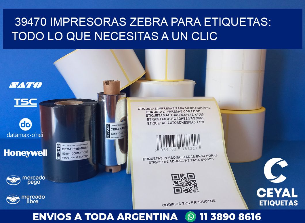 39470 IMPRESORAS ZEBRA PARA ETIQUETAS: TODO LO QUE NECESITAS A UN CLIC