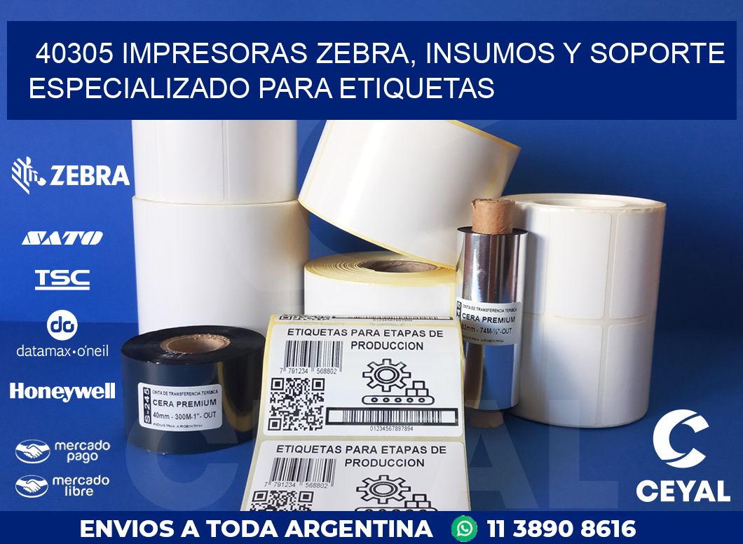 40305 IMPRESORAS ZEBRA, INSUMOS Y SOPORTE ESPECIALIZADO PARA ETIQUETAS