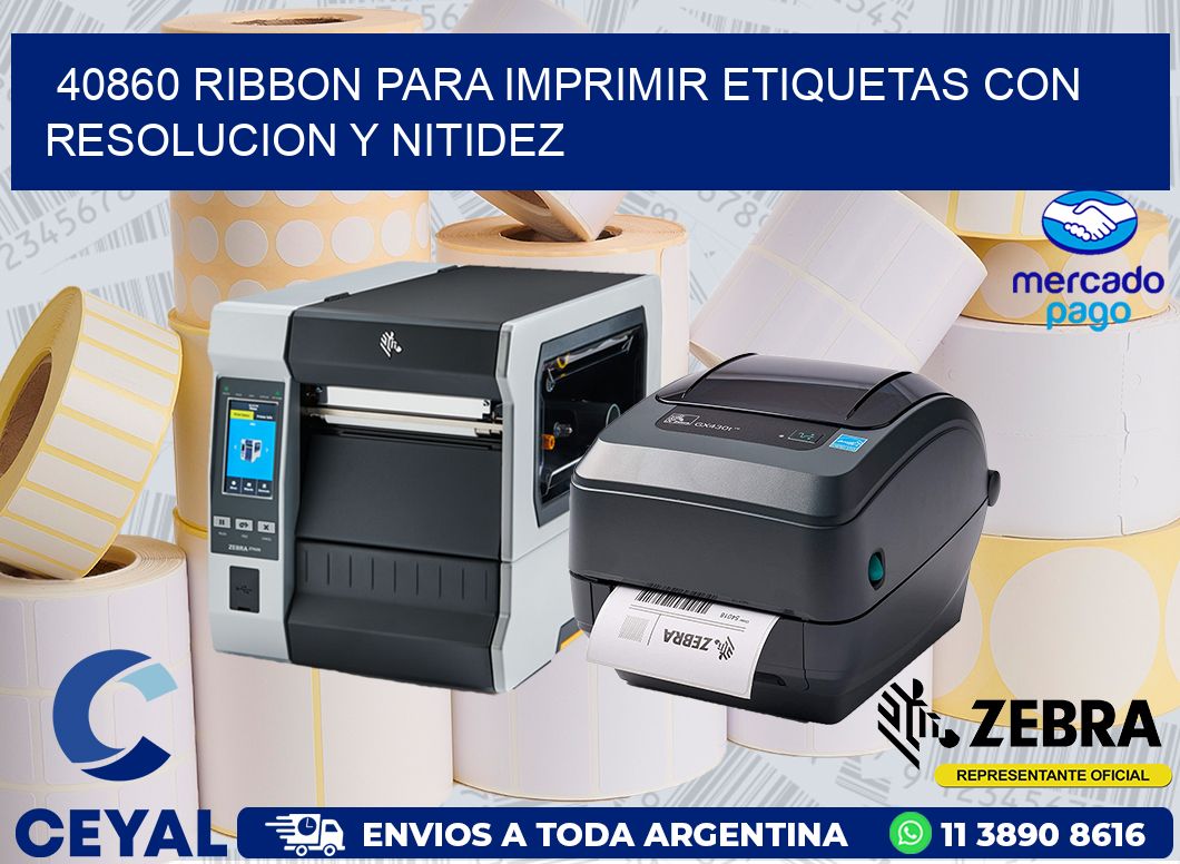 40860 RIBBON PARA IMPRIMIR ETIQUETAS CON RESOLUCION Y NITIDEZ