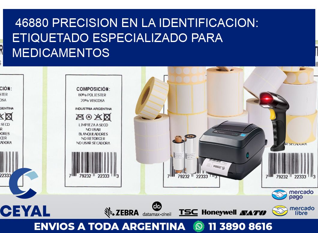 46880 PRECISION EN LA IDENTIFICACION: ETIQUETADO ESPECIALIZADO PARA MEDICAMENTOS