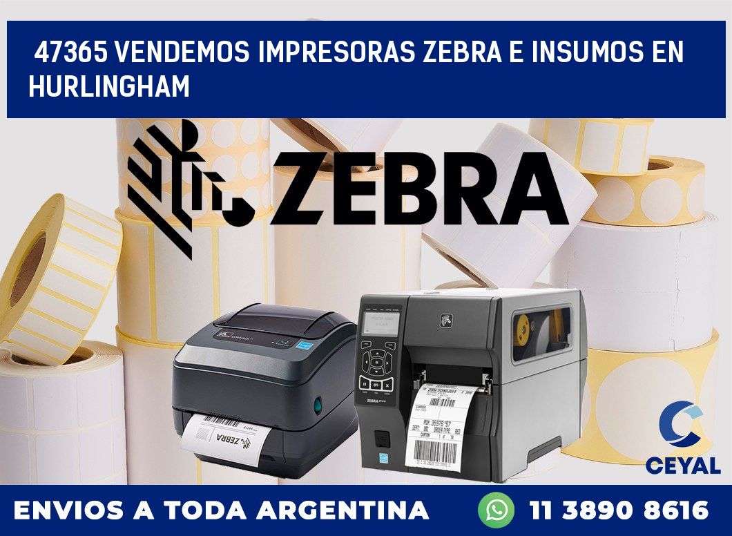 47365 VENDEMOS IMPRESORAS ZEBRA E INSUMOS EN HURLINGHAM