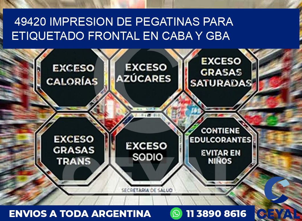 49420 IMPRESION DE PEGATINAS PARA ETIQUETADO FRONTAL EN CABA Y GBA