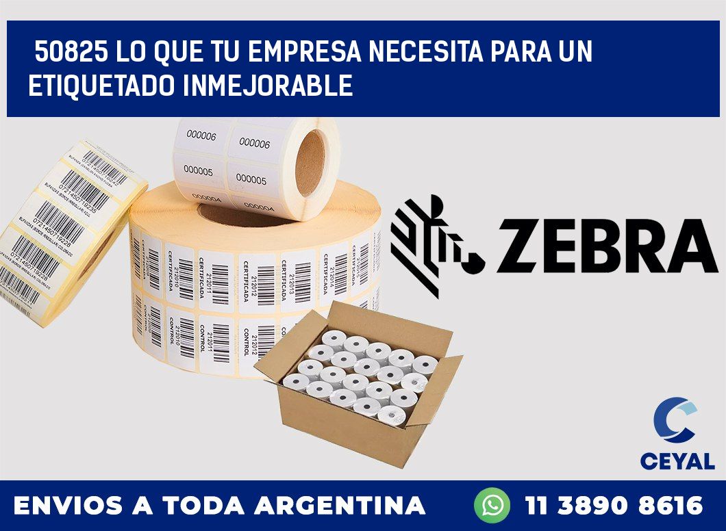 50825 LO QUE TU EMPRESA NECESITA PARA UN ETIQUETADO INMEJORABLE