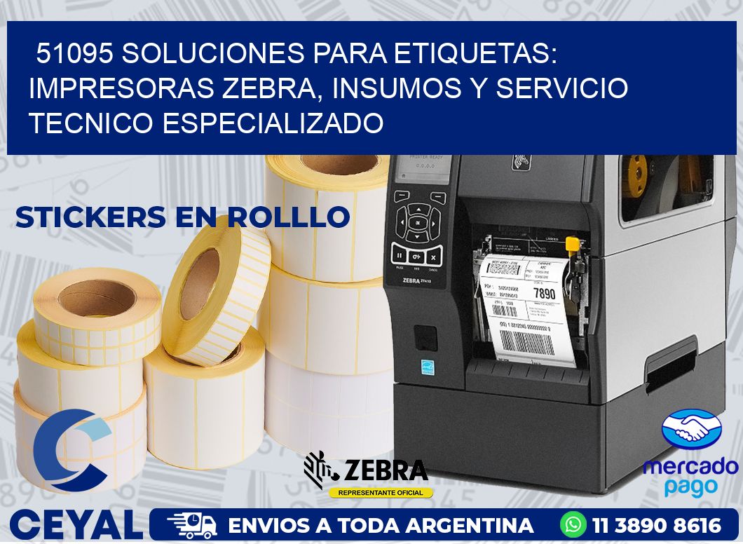 51095 SOLUCIONES PARA ETIQUETAS: IMPRESORAS ZEBRA, INSUMOS Y SERVICIO TECNICO ESPECIALIZADO