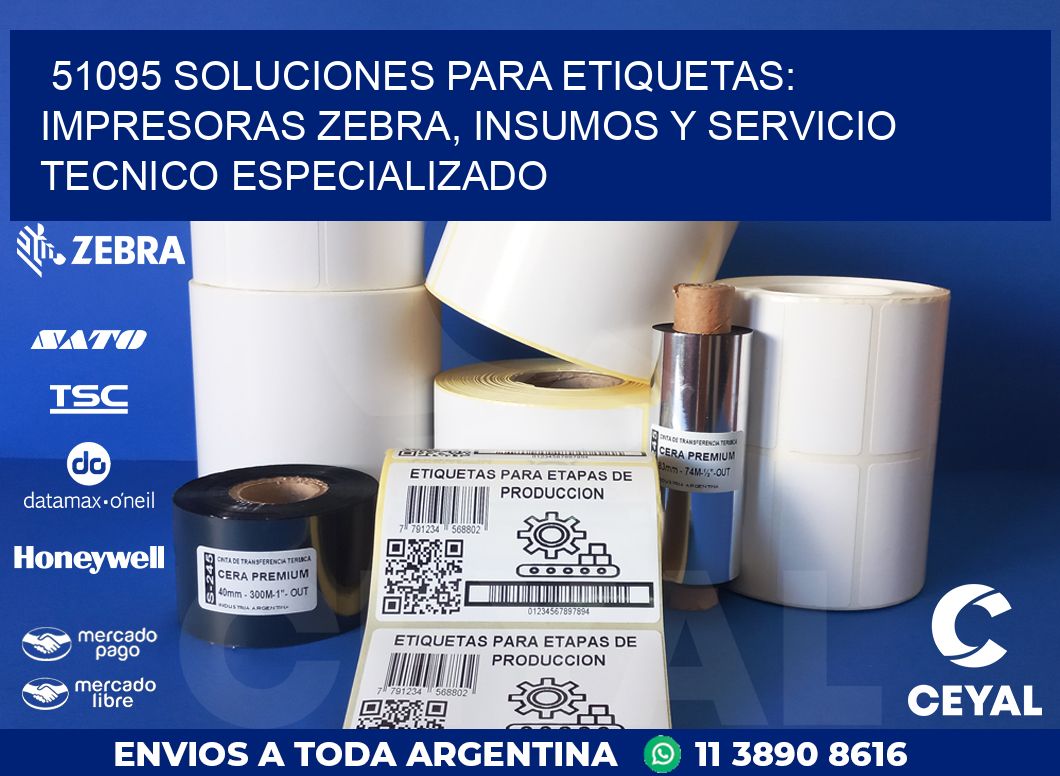 51095 SOLUCIONES PARA ETIQUETAS: IMPRESORAS ZEBRA, INSUMOS Y SERVICIO TECNICO ESPECIALIZADO