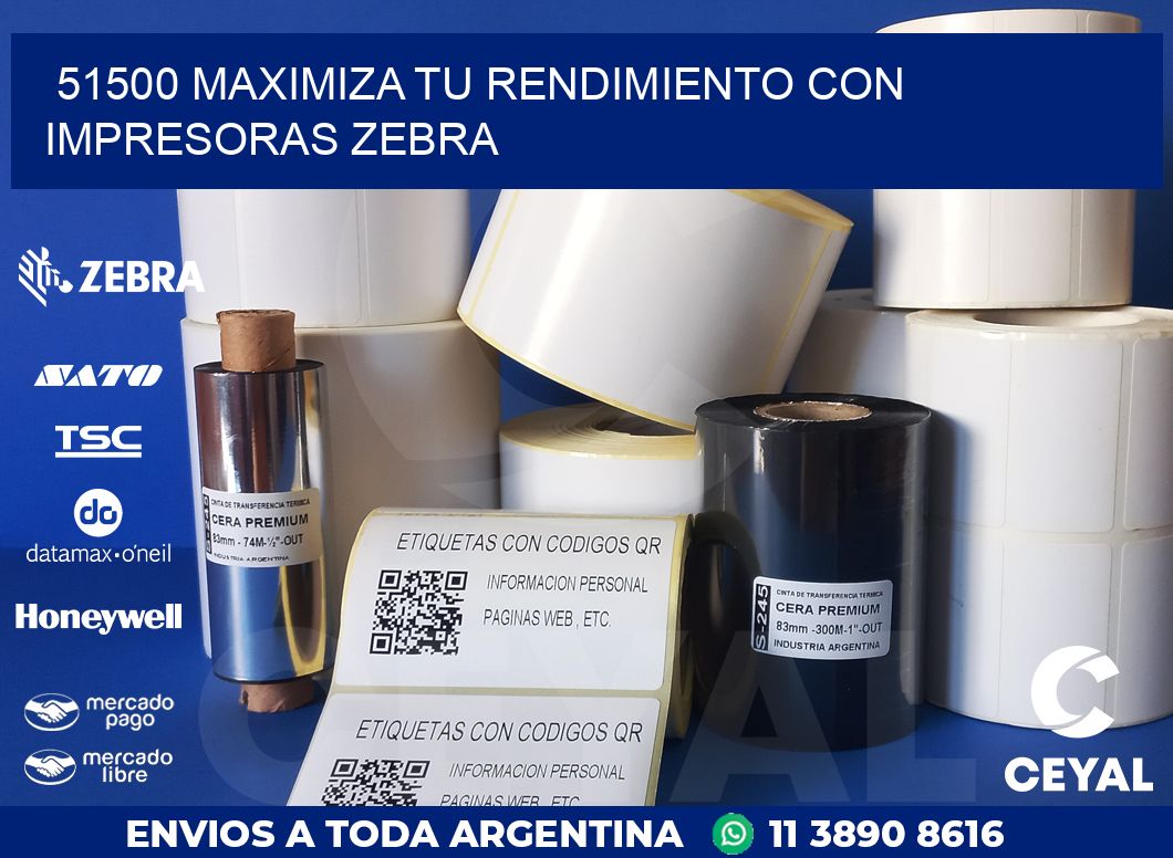 51500 MAXIMIZA TU RENDIMIENTO CON IMPRESORAS ZEBRA