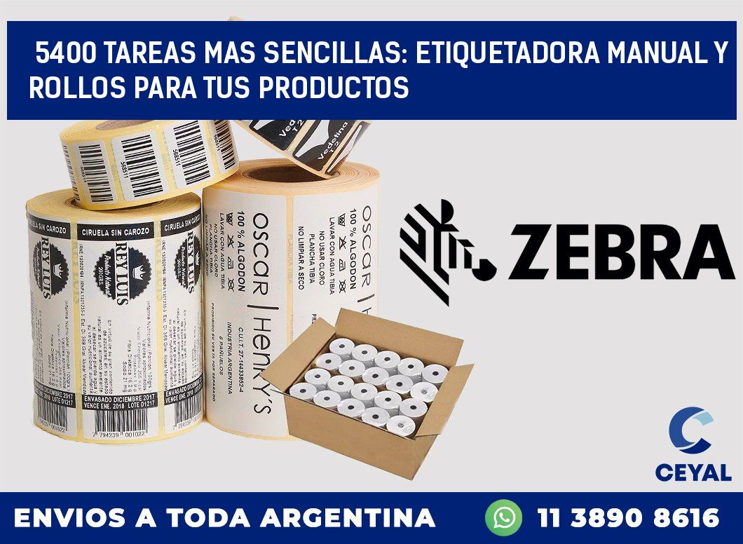 5400 TAREAS MAS SENCILLAS: ETIQUETADORA MANUAL Y ROLLOS PARA TUS PRODUCTOS