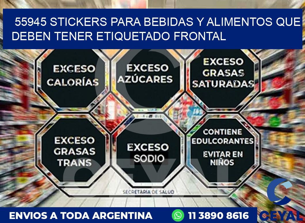 55945 STICKERS PARA BEBIDAS Y ALIMENTOS QUE DEBEN TENER ETIQUETADO FRONTAL