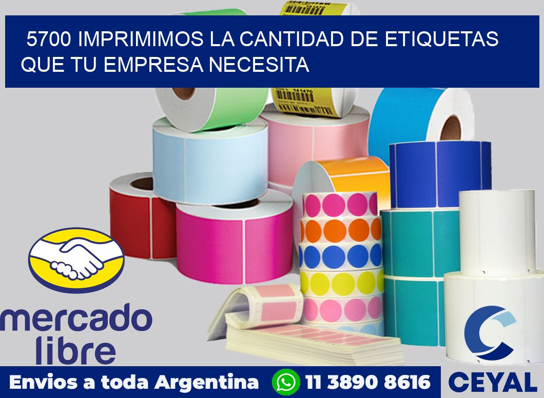 5700 IMPRIMIMOS LA CANTIDAD DE ETIQUETAS QUE TU EMPRESA NECESITA