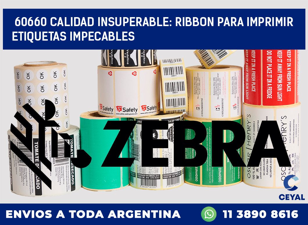60660 CALIDAD INSUPERABLE: RIBBON PARA IMPRIMIR ETIQUETAS IMPECABLES
