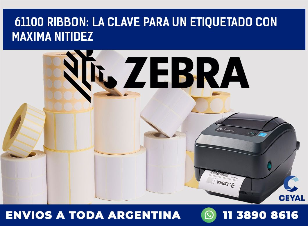 61100 RIBBON: LA CLAVE PARA UN ETIQUETADO CON MAXIMA NITIDEZ