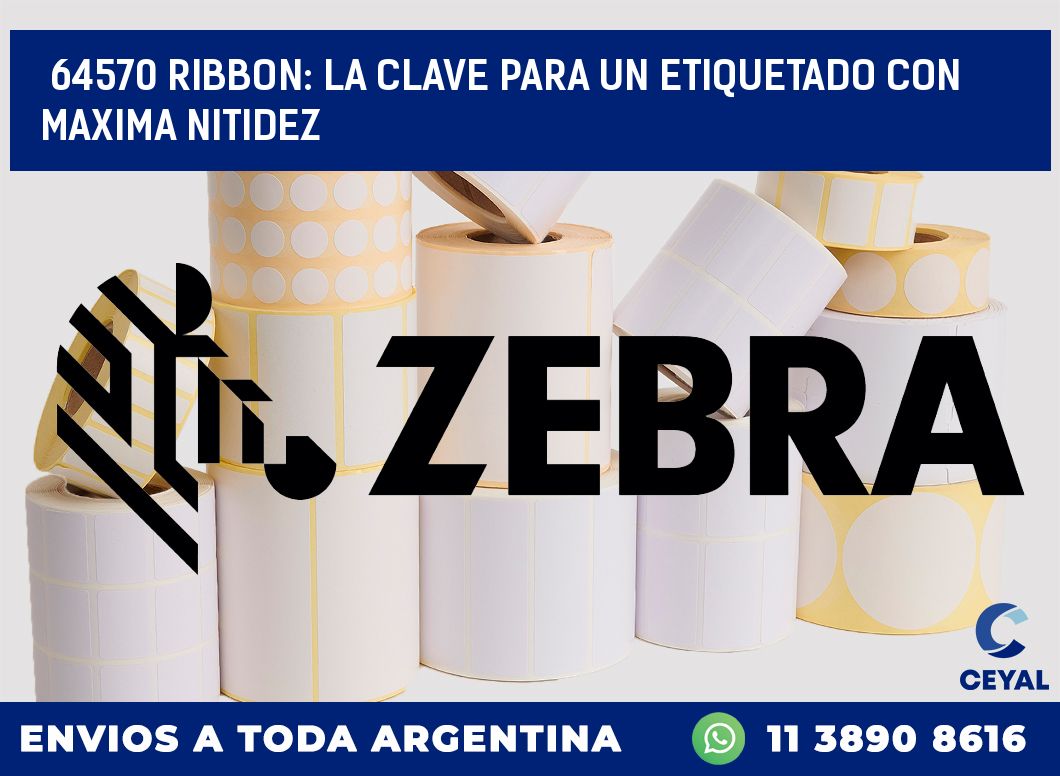 64570 RIBBON: LA CLAVE PARA UN ETIQUETADO CON MAXIMA NITIDEZ