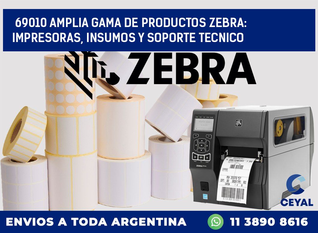 69010 AMPLIA GAMA DE PRODUCTOS ZEBRA: IMPRESORAS, INSUMOS Y SOPORTE TECNICO