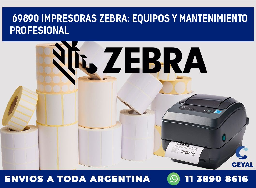 69890 IMPRESORAS ZEBRA: EQUIPOS Y MANTENIMIENTO PROFESIONAL