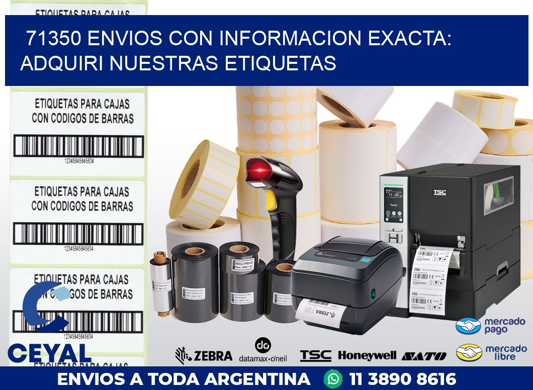 71350 ENVIOS CON INFORMACION EXACTA: ADQUIRI NUESTRAS ETIQUETAS