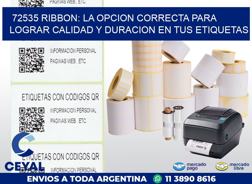 72535 RIBBON: LA OPCION CORRECTA PARA LOGRAR CALIDAD Y DURACION EN TUS ETIQUETAS