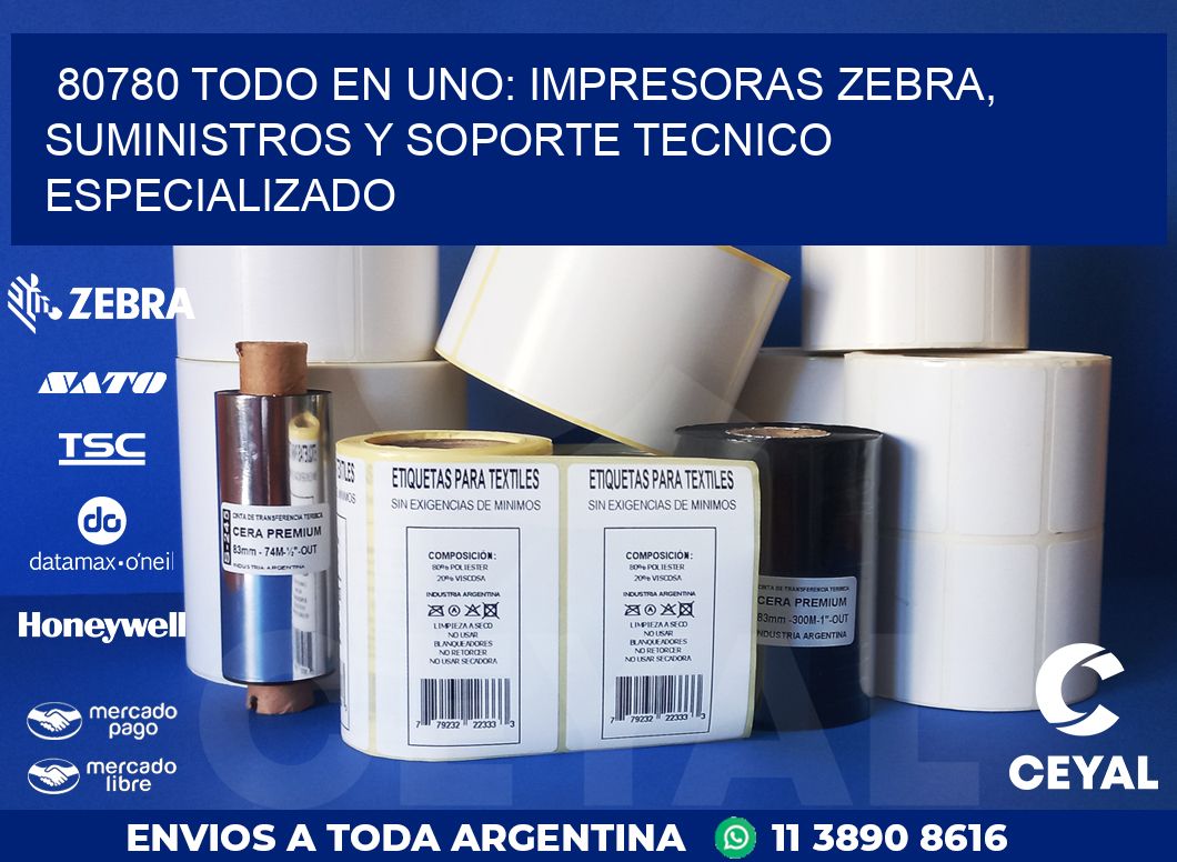 80780 TODO EN UNO: IMPRESORAS ZEBRA, SUMINISTROS Y SOPORTE TECNICO ESPECIALIZADO