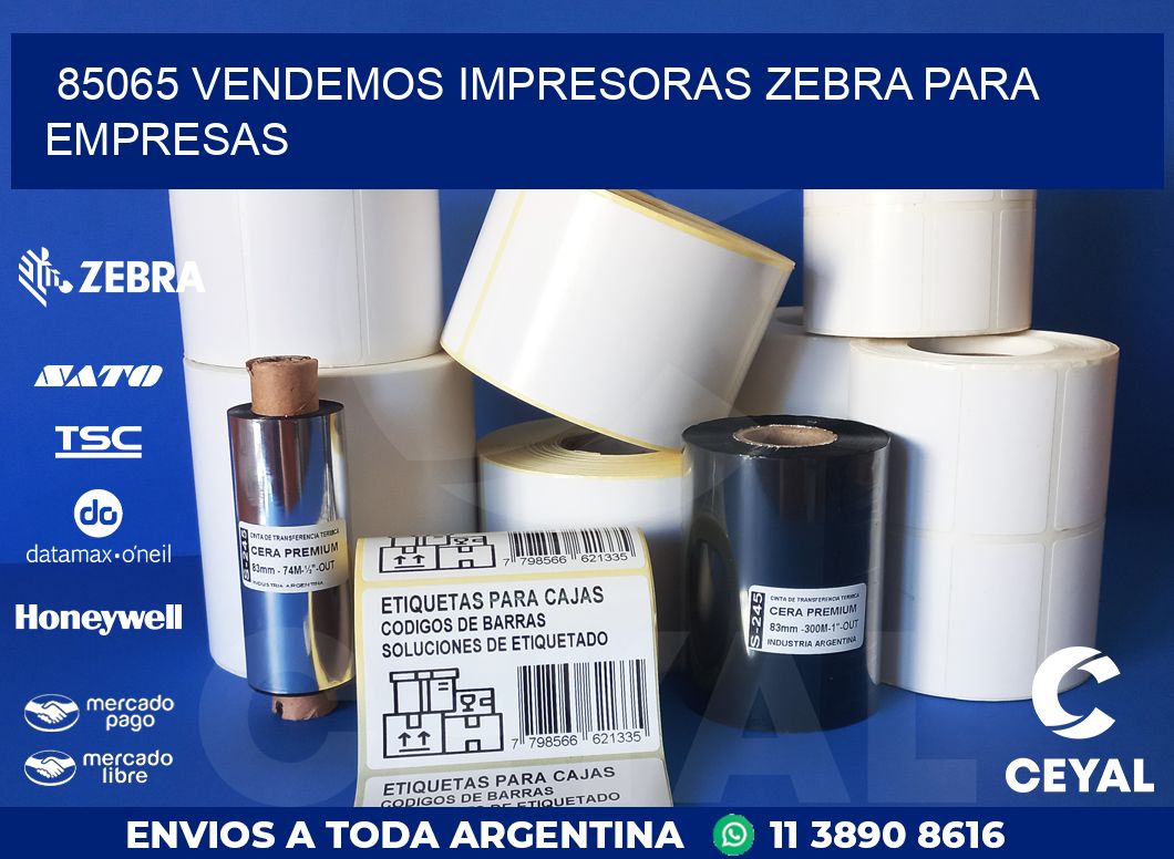 85065 VENDEMOS IMPRESORAS ZEBRA PARA EMPRESAS
