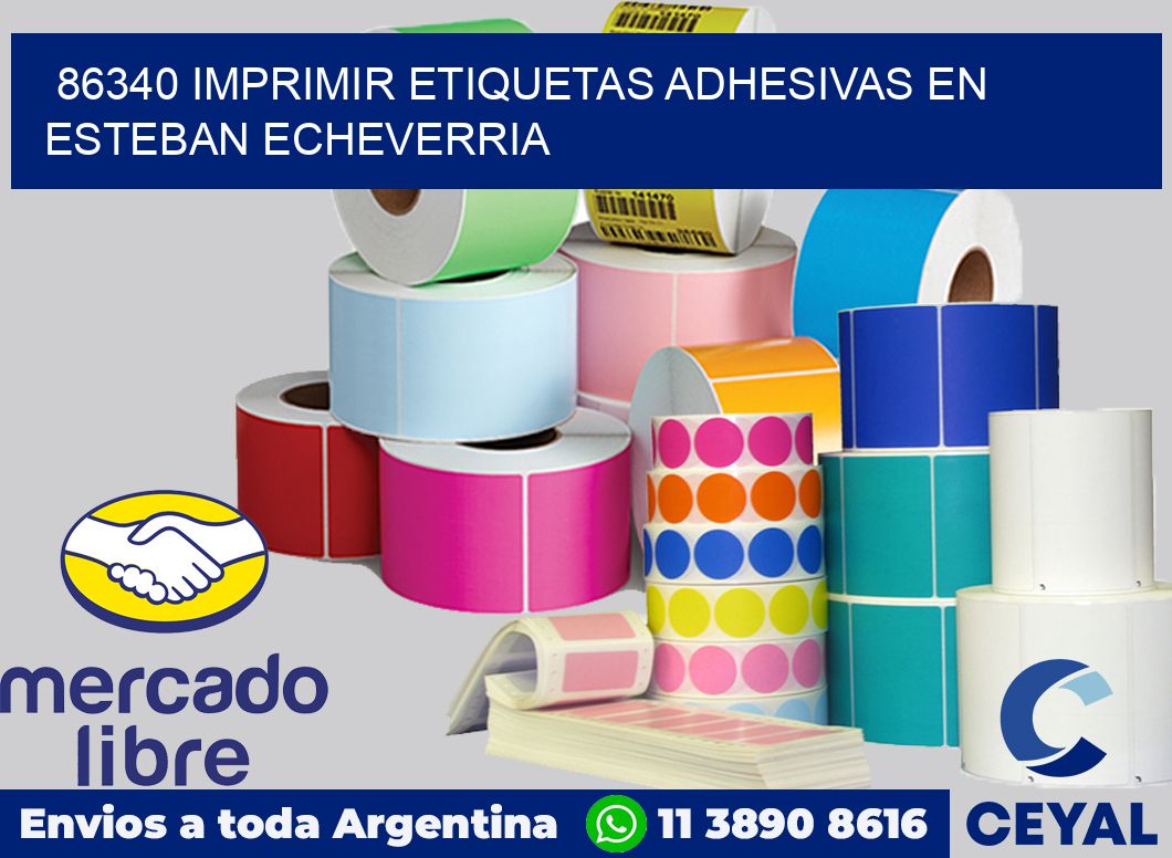 86340 IMPRIMIR ETIQUETAS ADHESIVAS EN ESTEBAN ECHEVERRIA