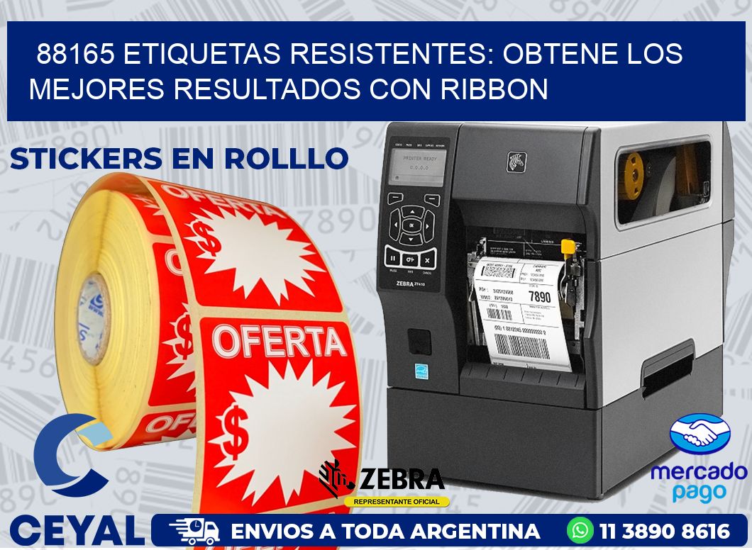 88165 ETIQUETAS RESISTENTES: OBTENE LOS MEJORES RESULTADOS CON RIBBON