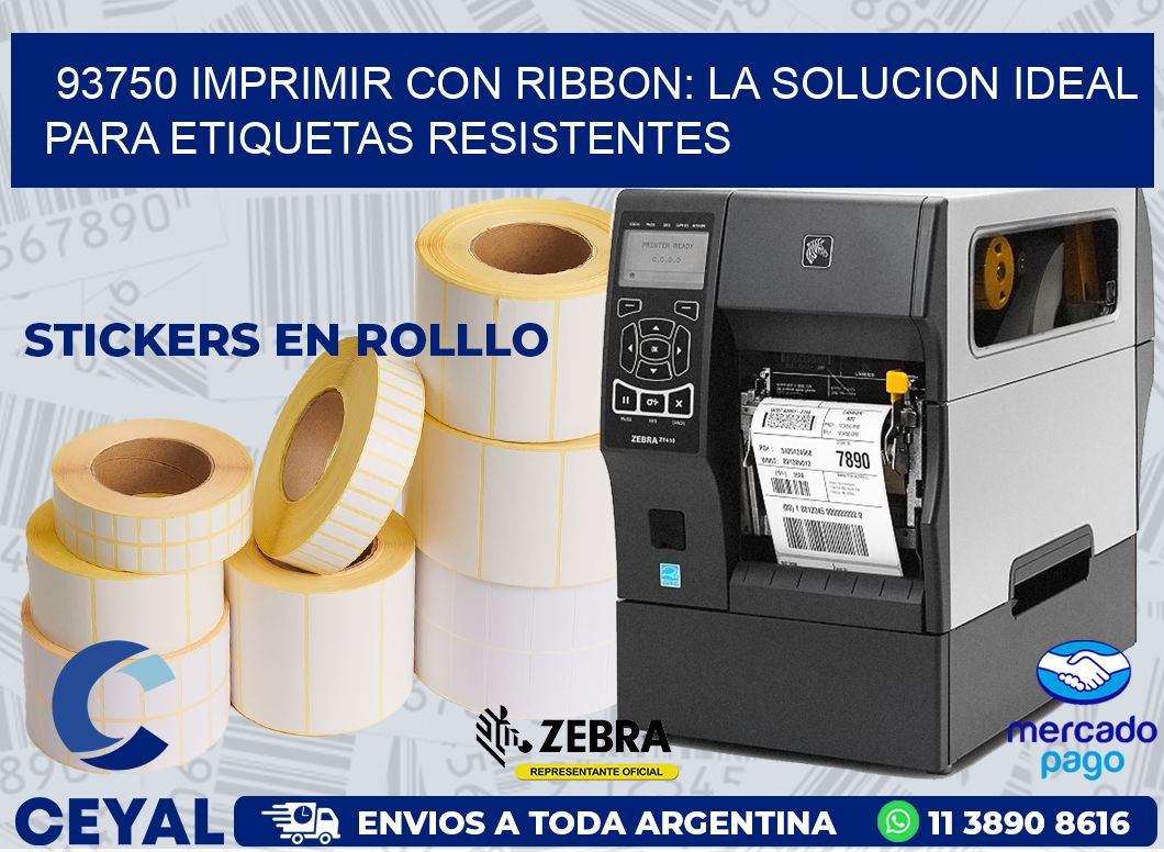 93750 IMPRIMIR CON RIBBON: LA SOLUCION IDEAL PARA ETIQUETAS RESISTENTES