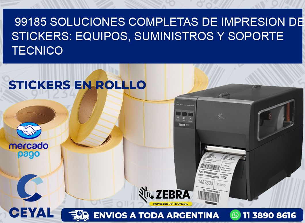 99185 SOLUCIONES COMPLETAS DE IMPRESION DE STICKERS: EQUIPOS, SUMINISTROS Y SOPORTE TECNICO