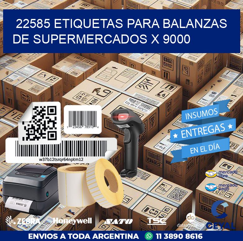 22585 ETIQUETAS PARA BALANZAS DE SUPERMERCADOS X 9000