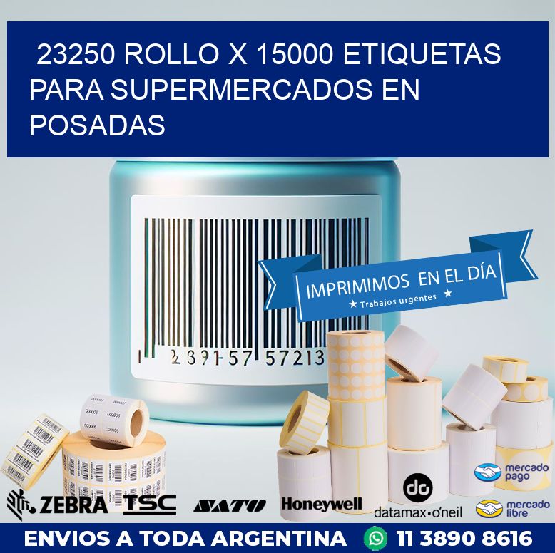23250 ROLLO X 15000 ETIQUETAS PARA SUPERMERCADOS EN POSADAS