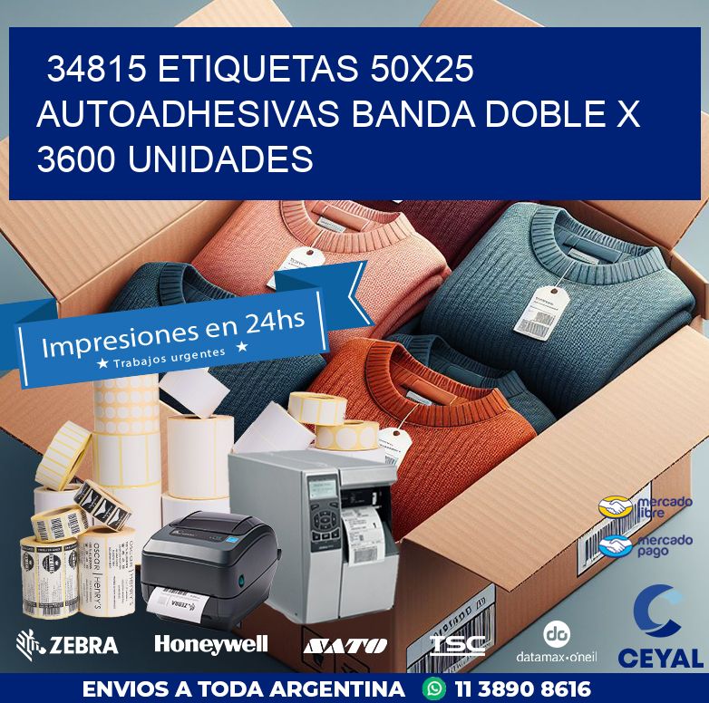 34815 ETIQUETAS 50X25 AUTOADHESIVAS BANDA DOBLE X 3600 UNIDADES