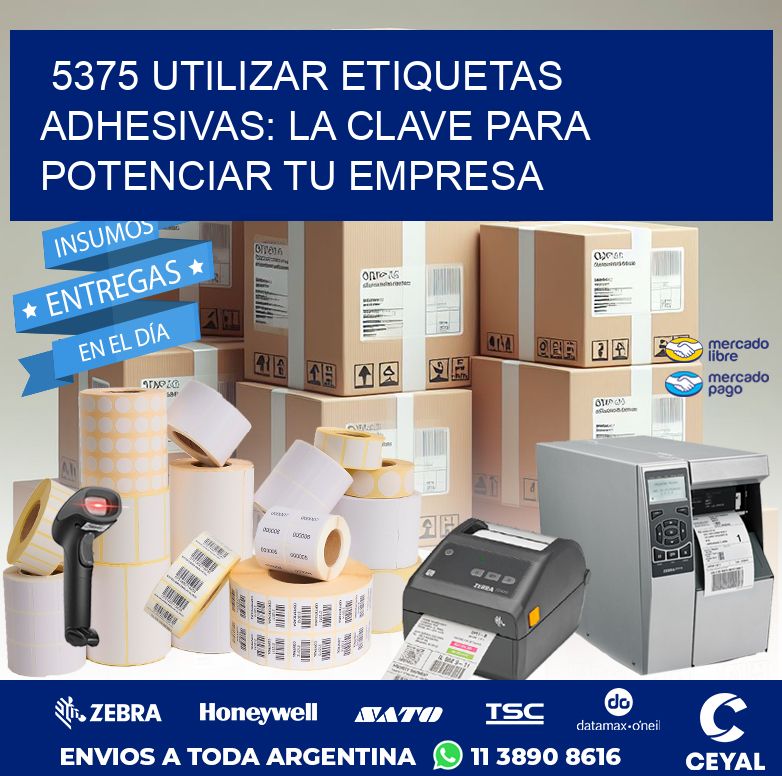 5375 UTILIZAR ETIQUETAS ADHESIVAS: LA CLAVE PARA POTENCIAR TU EMPRESA