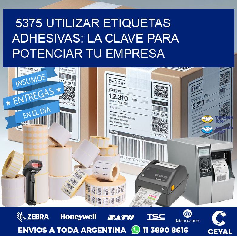 5375 UTILIZAR ETIQUETAS ADHESIVAS: LA CLAVE PARA POTENCIAR TU EMPRESA