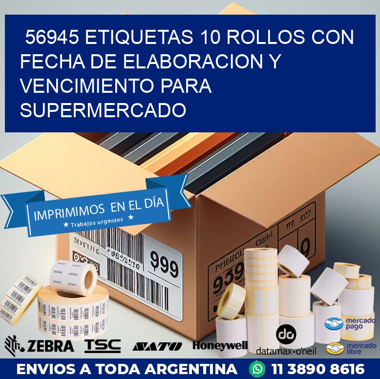 56945 ETIQUETAS 10 ROLLOS CON FECHA DE ELABORACION Y VENCIMIENTO PARA SUPERMERCADO