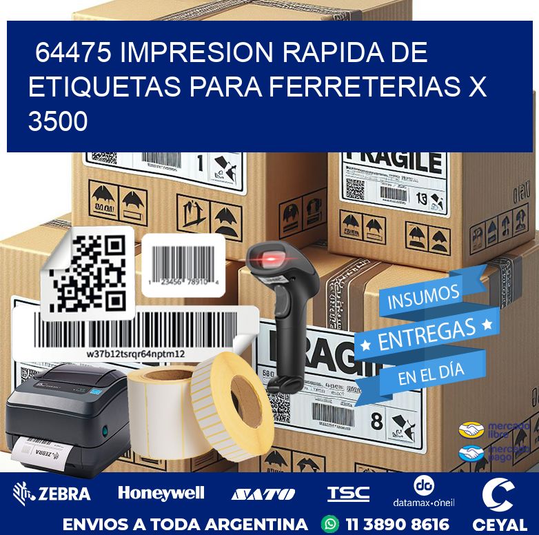 64475 IMPRESION RAPIDA DE ETIQUETAS PARA FERRETERIAS X 3500