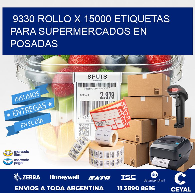 9330 ROLLO X 15000 ETIQUETAS PARA SUPERMERCADOS EN POSADAS