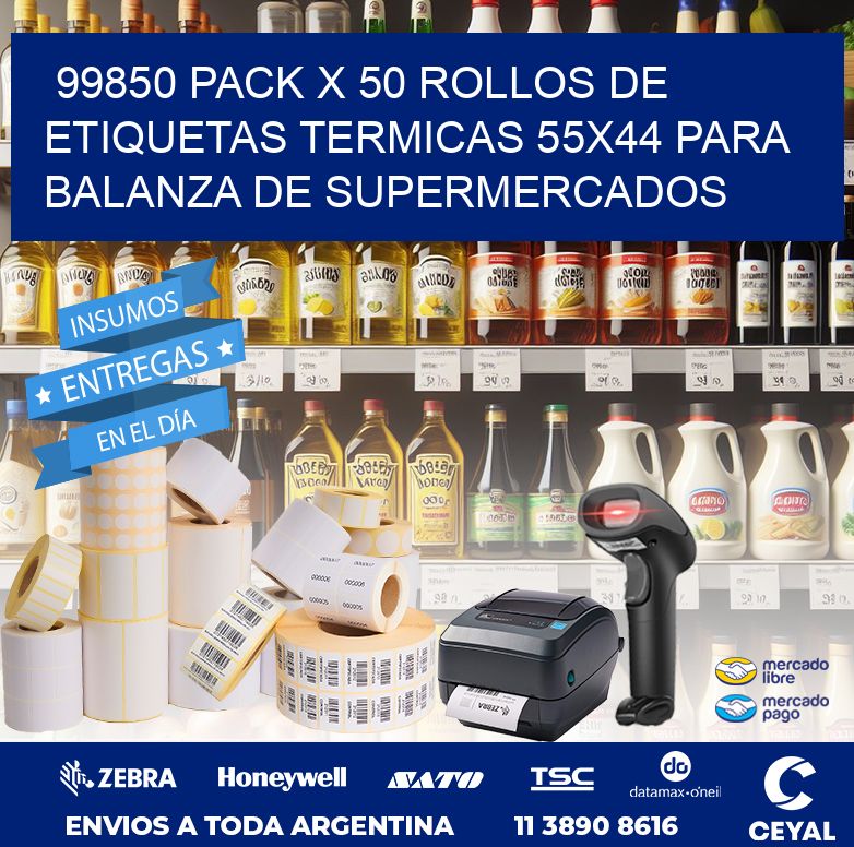 99850 PACK X 50 ROLLOS DE ETIQUETAS TERMICAS 55X44 PARA BALANZA DE SUPERMERCADOS