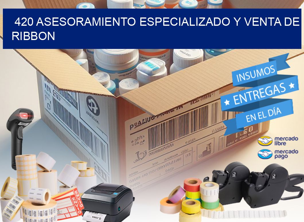 420 ASESORAMIENTO ESPECIALIZADO Y VENTA DE RIBBON