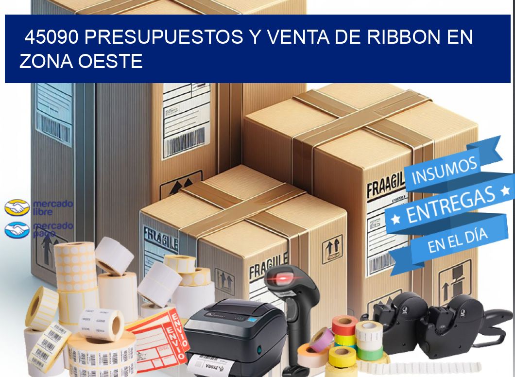 45090 PRESUPUESTOS Y VENTA DE RIBBON EN ZONA OESTE
