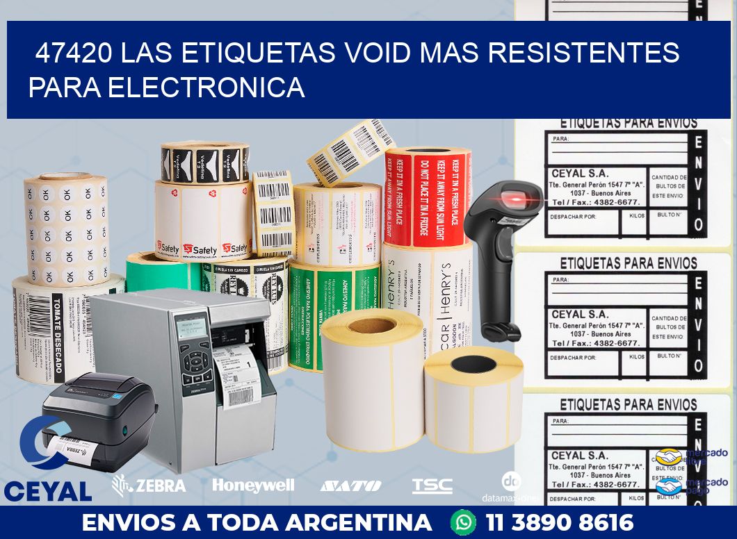 47420 LAS ETIQUETAS VOID MAS RESISTENTES PARA ELECTRONICA