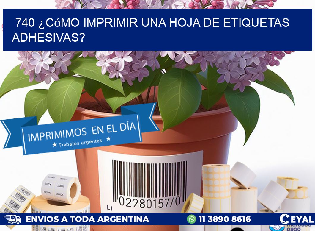 740 ¿Cómo imprimir una hoja de etiquetas adhesivas?