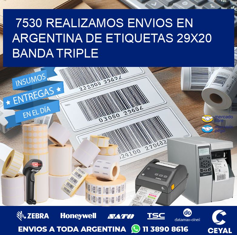 7530 REALIZAMOS ENVIOS EN ARGENTINA DE ETIQUETAS 29X20 BANDA TRIPLE